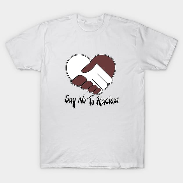 Say No To Racism T Shirt - No To Racism Design T Shirts - Human Rights / Anti-Racism T-Shirt by hardworking